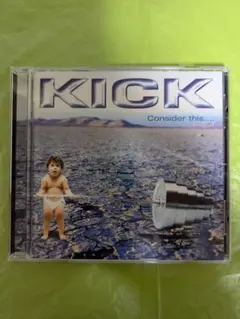 KICK / Consider this....