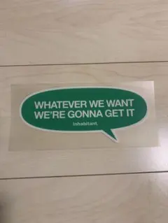 inhabitant. ステッカー　「WHATEVER WE WANT」