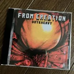 DRY&HEAVY / FROM CREATION 国内盤CD