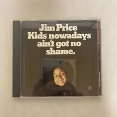 ジム・プライス/キッズ・ナウデイズ・エイント・ガット・ノー・シェイム