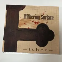 WITHERING SURFACE / Ichor