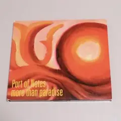 PORT OF NOTES / MORE THAN PARADISE