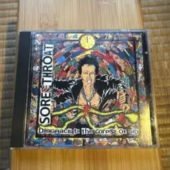 SORE THROAT Disgrace to the Corpse of～