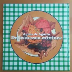 Delicatessen Mixture / Aguas De Agosto