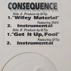 ●Consequence - Wifey Material /Get It Up
