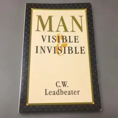 MAN VISIBLE & INVISIBLE C.W. Leadbeater
