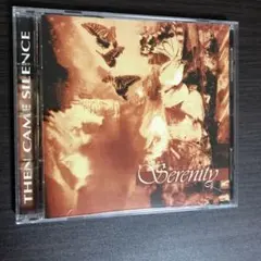 Serenity/ then came silence