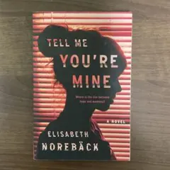 <TELL ME YOU’RE MINE> Elisabeth Norebäck