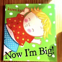 カレン・カッツ著の絵本「Now I'm Big!」