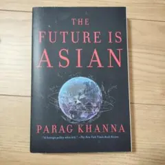 THE FUTURE IS ASIAN PARAG KHANNA