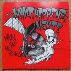 WHAT HAPPENS NEXT?「AHORA MAS QUE〜」7"EP