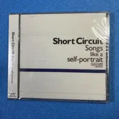 Short Circuit/Songs like a self-portrait