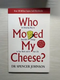Who Moved My Cheese? Dr Spencer Johnson