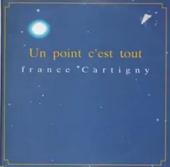 France Cartigny　Un Point C'Est Tout