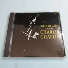 国内盤CD 　Charlie Chaplin『Oh! That Cello』
