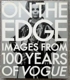 ON THE EDGE Images from 100Years ofVogue