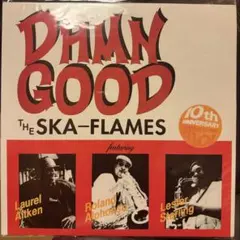 THE SKA-FLAMES DAMN GOOD