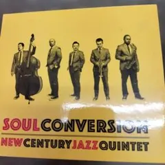 SOUL CONVERSION NEW CENTURY JAZZ QUINTET