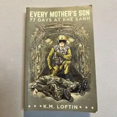 Every Mother's Son: 77 Days at Khe Sanh