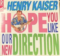 Henry Kaiser - Hope You Like Our New