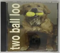 ■ Two Ball Loo ツー・ボール・ルー［ミニアルバムMCD］