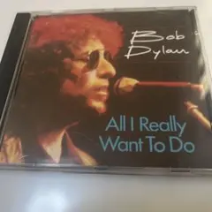 Bob Dylan All I Really Want To Do CD