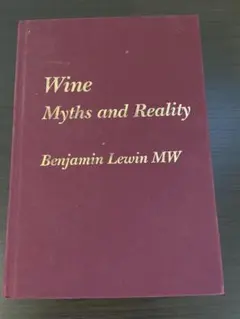 Wine Myths and Reality Benjamin Lewin MW