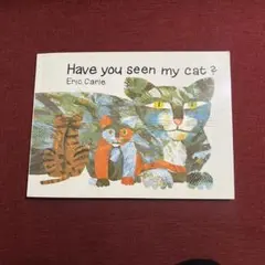 Have you seen my cat?Eric Carleエリック•カール