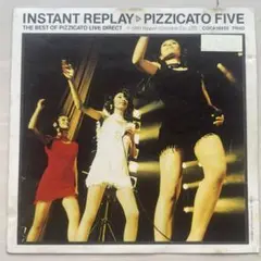 INSTANT REPLAY PIZZICATO FIVE