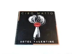 CIBO MATTO / HOTEL VALENTINE チボ・マット