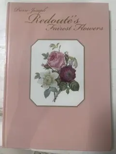 Pierre Joseph Redouté's Fairest Flowers