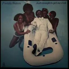 【JustEnoughToGetMeCool/Freddie Waters】LP