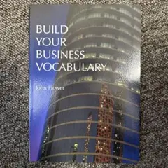 BUILD YOUR BUSINESS VOCABULARY