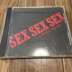 LADIES ROOM / SEX SEX SEX
