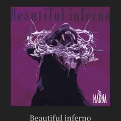 THE MADNA Beautiful Inferno