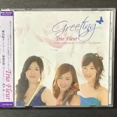 Greeting / Trio Fleur トリオ・フルール