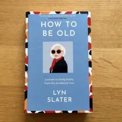 【洋書】How to Be Old　リン・スレーターのサムネイル
