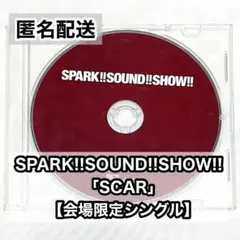 SCAR／SPARK!!SOUND!!SHOW!!【ライブ会場限定CD】