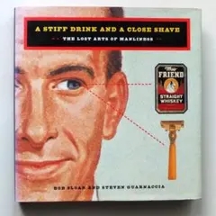 A STIFF DRINK AND A CLOSE SHAVE 男らしさの時代