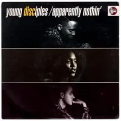 45★ Young Disciples / Apparently Nothin'