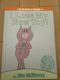 I Love My New Toy! Mo Willems