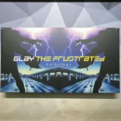 GLAY THE FRUSTRATED Anthology