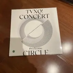 東方神起 TVXQ! CONCERT #welcome CIRCLE