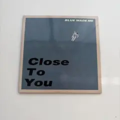 BLUE MADE ME Close To You CD