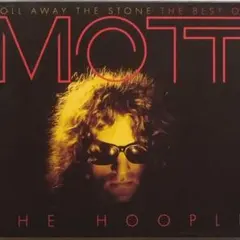 MOTT THE HOOPLE: ROLL AWAY THE STONE ベスト