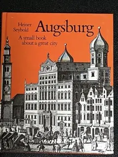 Augsburg A Small Book About A Great City
