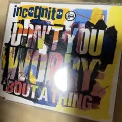 Incognito Don't You Worry 'Bout A Thing