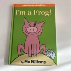 I'm a Frog! by Mo Willems