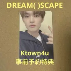 NCT DREAM DREAM( )SCAPE ktown4u特典 チョンロ