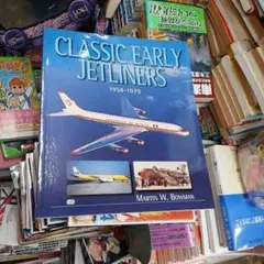 CLASSIC EARLY JETLINERS 1958-1979